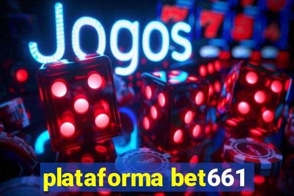 plataforma bet661